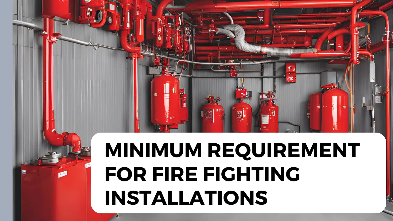 Minimum Requirement for Fire Fighting Installations