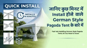 जानिए कुछ मिनट में Install होने वाले German Style Pagoda Tent के बारे में